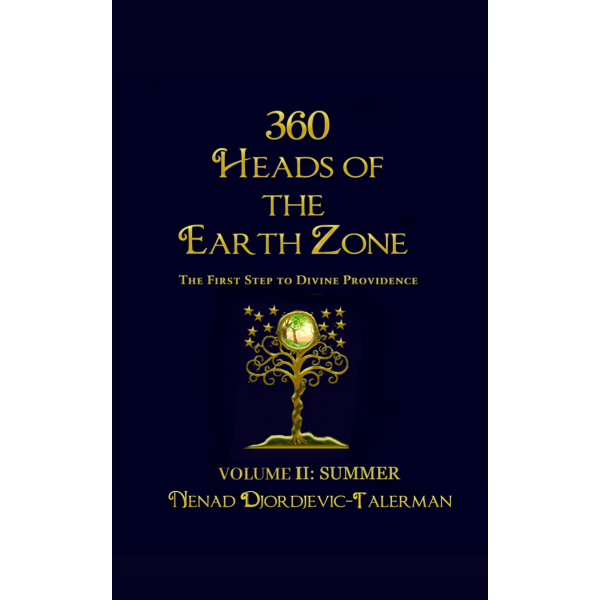 360 Heads of The Earth Zone, The First Step to Divine Providence: Volume: II SUMMER