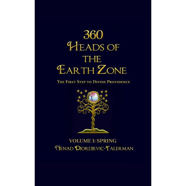 360 Heads of The Earth Zone, The First Step to Divine Providence:Volume: I SPRING