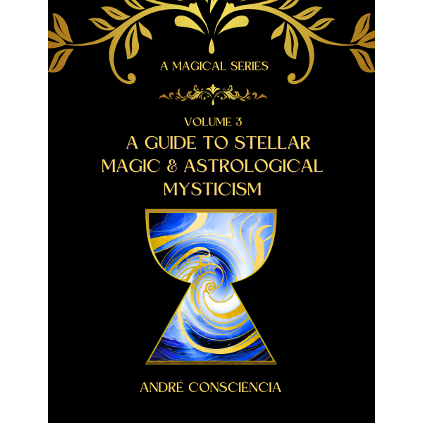 A Guide to Stellar Magic and Astrological Mysticism: A Magical Study Guide Vol 3 (Hardback)